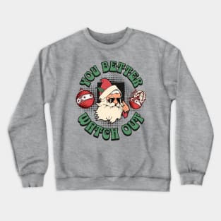 You Better Watch Out! Santa Crewneck Sweatshirt